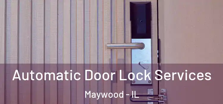 Automatic Door Lock Services Maywood - IL