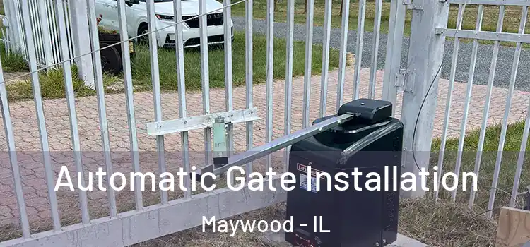  Automatic Gate Installation Maywood - IL