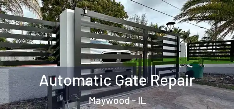  Automatic Gate Repair Maywood - IL