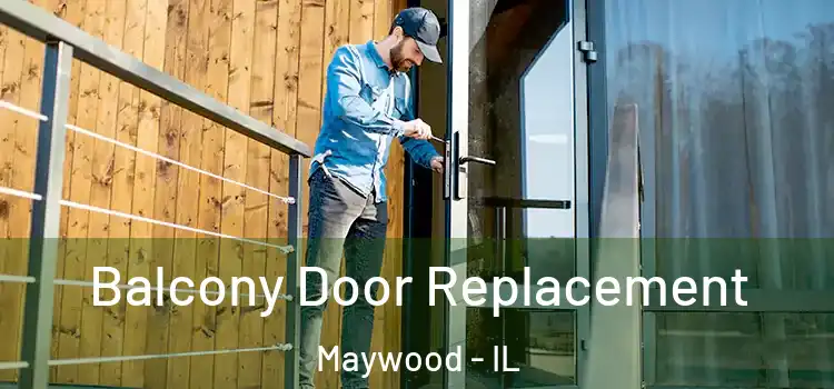  Balcony Door Replacement Maywood - IL