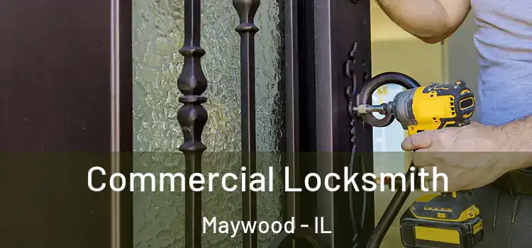 Commercial Locksmith Maywood - IL