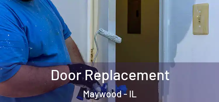Door Replacement Maywood - IL