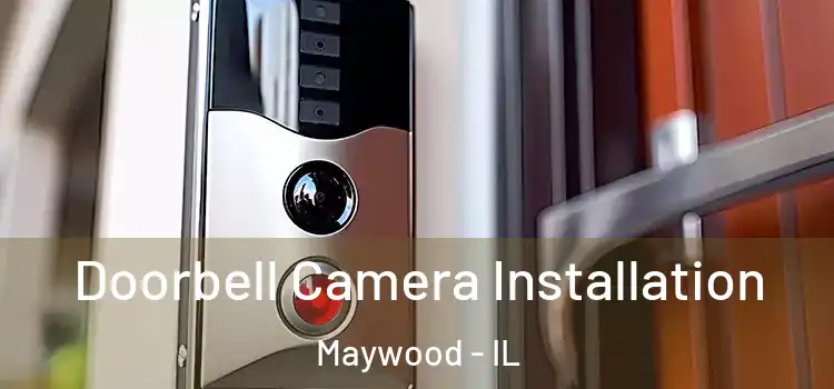  Doorbell Camera Installation Maywood - IL
