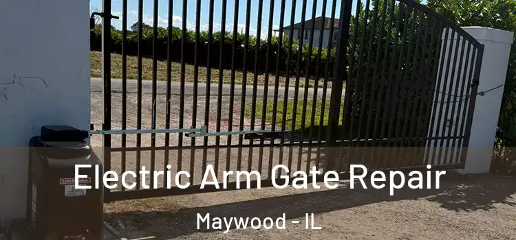  Electric Arm Gate Repair Maywood - IL