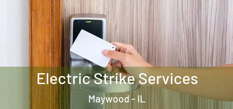  Electric Strike Services Maywood - IL