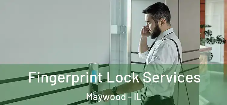Fingerprint Lock Services Maywood - IL