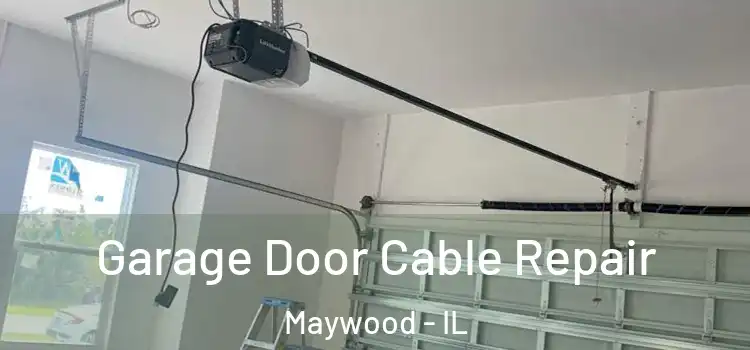  Garage Door Cable Repair Maywood - IL