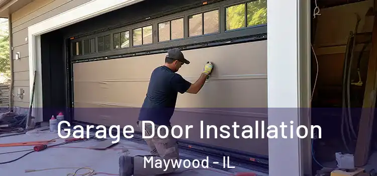  Garage Door Installation Maywood - IL