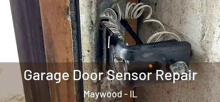 Garage Door Sensor Repair Maywood - IL