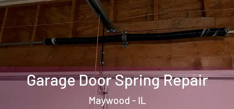  Garage Door Spring Repair Maywood - IL