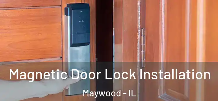  Magnetic Door Lock Installation Maywood - IL