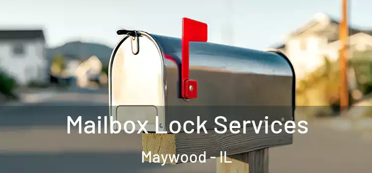 Mailbox Lock Services Maywood - IL