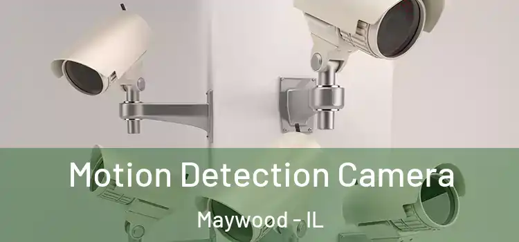  Motion Detection Camera Maywood - IL