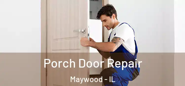  Porch Door Repair Maywood - IL