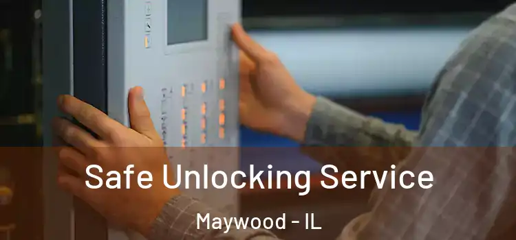  Safe Unlocking Service Maywood - IL