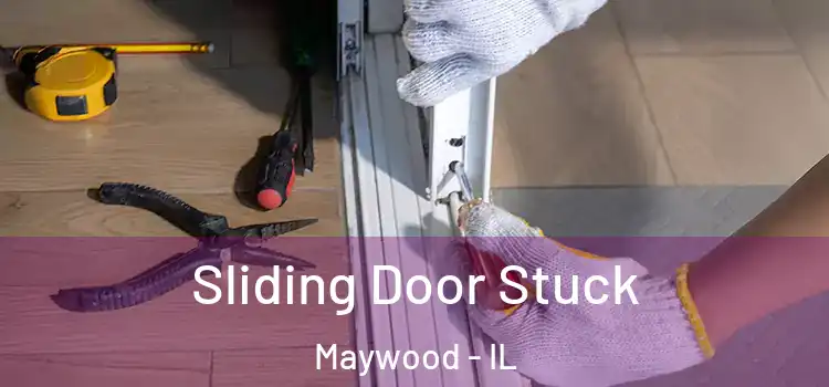  Sliding Door Stuck Maywood - IL